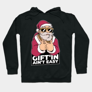 Gift'in ain't easy Hoodie